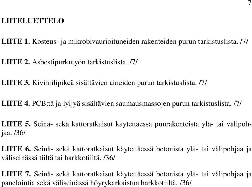 Seinä- sekä kattoratkaisut käytettäessä puurakenteista ylä- tai välipohjaa. /36/ LIITE 6.