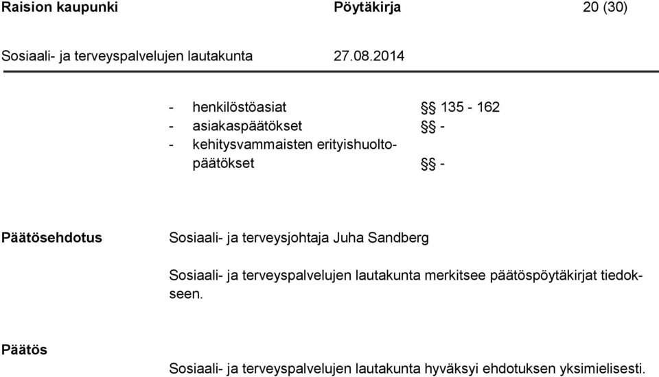 Juha Sandberg Sosiaali- ja terveyspalvelujen lautakunta merkitsee päätöspöytäkirjat
