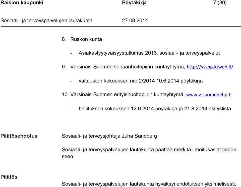 Varsinais-Suomen erityishuoltopiirin kuntayhtymä, www.v-suomenehp.fi - hallituksen kokouksen 12.6.2014 pöytäkirja ja 21.8.