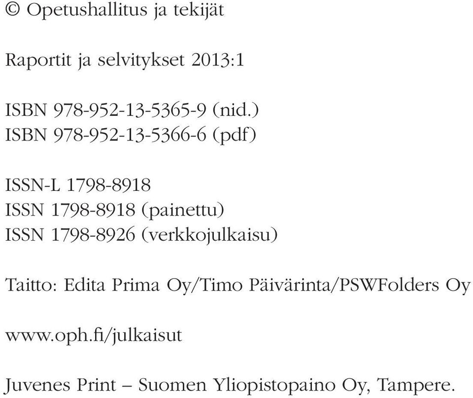 ) ISBN 978-952-13-5366-6 (pdf) ISSN-L 1798-8918 ISSN 1798-8918 (painettu) ISSN