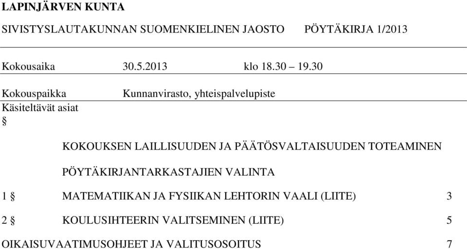 PÄÄTÖSVALTAISUUDEN TOTEAMINEN PÖYTÄKIRJANTARKASTAJIEN VALINTA 1 MATEMATIIKAN JA FYSIIKAN