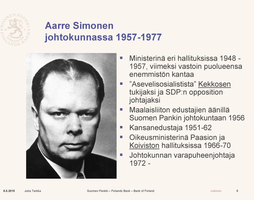 johtajaksi Maalaisliiton edustajien äänillä Suomen Pankin johtokuntaan 1956 Kansanedustaja