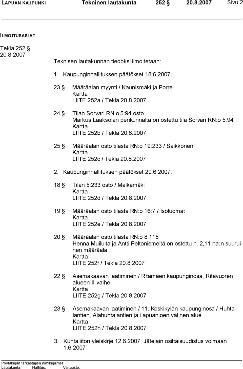 Määräalan osto tilasta RN:o 19:233 / Saikkonen Kartta LIITE 252c / Tekla 2. Kaupunginhallituksen päätökset 29.6.