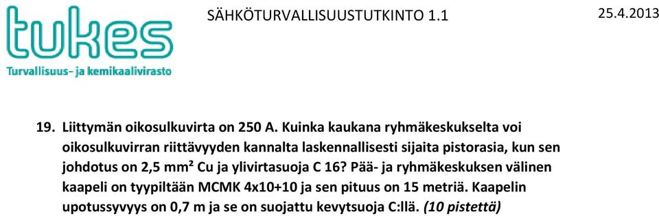 pistorasia, kun sen johdotus on 2,5 mm² Cu ja ylivirtasuoja C 16?