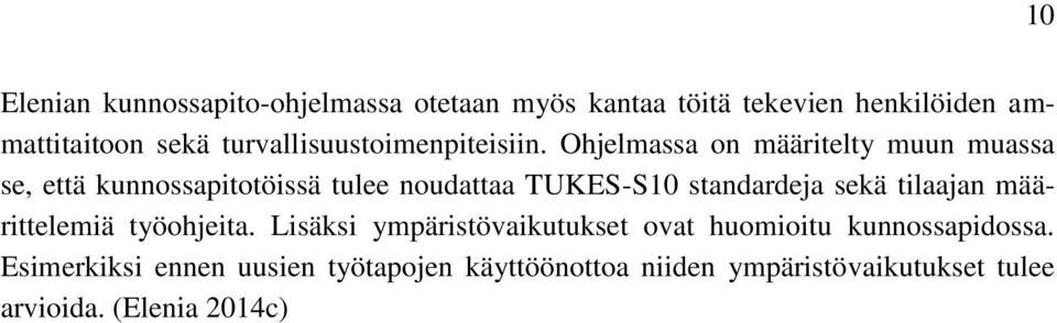 Ohjelmassa on määritelty muun muassa se, että kunnossapitotöissä tulee noudattaa TUKES-S10 standardeja sekä