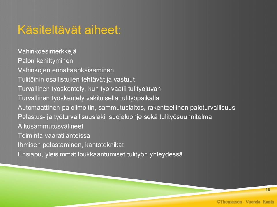 paloilmoitin, sammutuslaitos, rakenteellinen paloturvallisuus Pelastus- ja työturvallisuuslaki, suojeluohje sekä tulityösuunnitelma