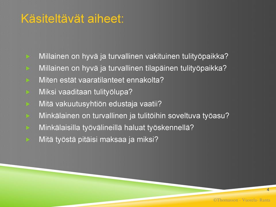 Miksi vaaditaan tulityölupa? Mitä vakuutusyhtiön edustaja vaatii?