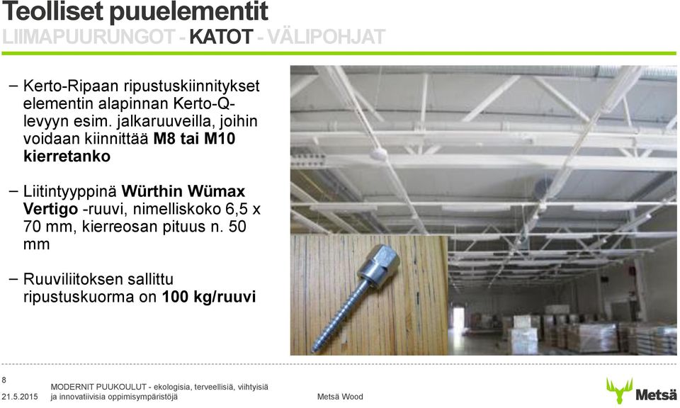 Liitintyyppinä Würthin Wümax Vertigo -ruuvi, nimelliskoko 6,5 x 70 mm,