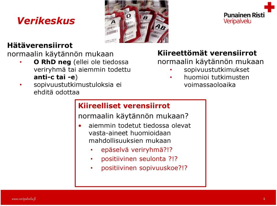 huomioi tutkimusten voimassaoloaika Kiireelliset verensiirrot normaalin käytännön mukaan?