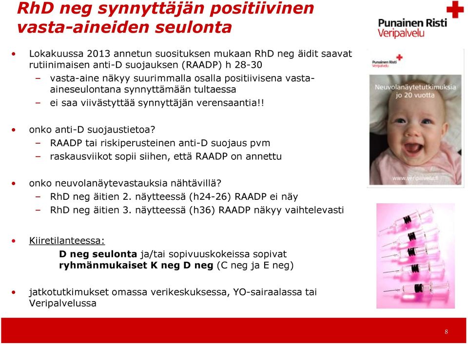 RAADP tai riskiperusteinen anti-d suojaus pvm raskausviikot sopii siihen, että RAADP on annettu onko neuvolanäytevastauksia nähtävillä? RhD neg äitien 2.