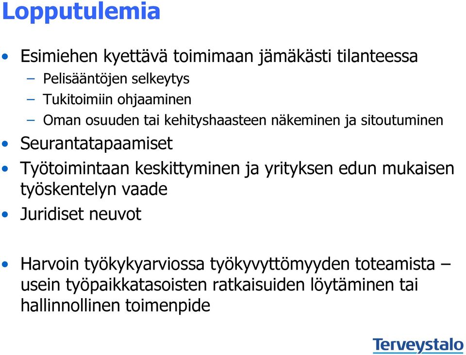 keskittyminen ja yrityksen edun mukaisen työskentelyn vaade Juridiset neuvot Harvoin työkykyarviossa