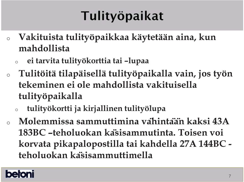 tulityöpaikalla tulityökrtti ja kirjallinen tulityölupa Mlemmissa sammuttimina va hinta a n kaksi