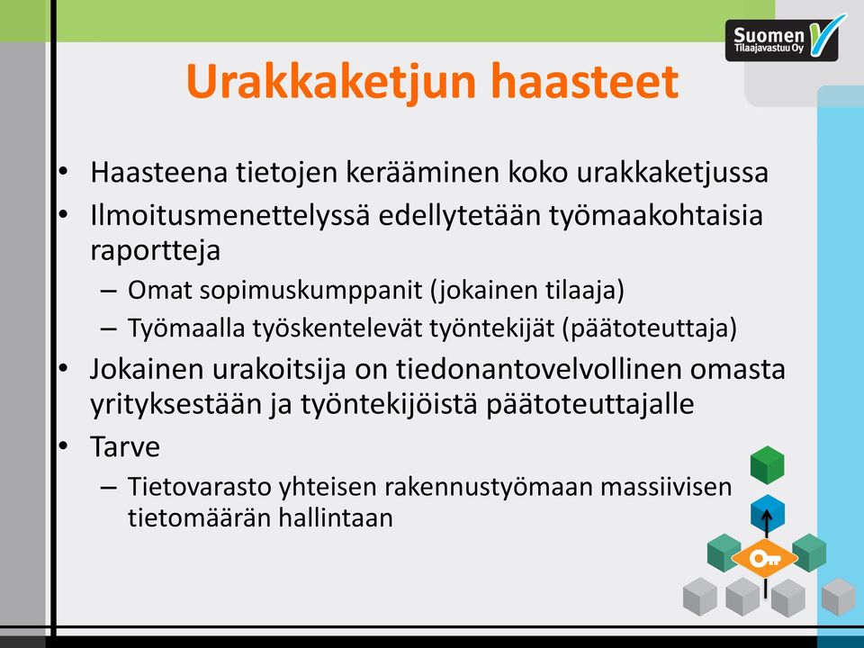 työskentelevät työntekijät (päätoteuttaja) Jokainen urakoitsija on tiedonantovelvollinen omasta