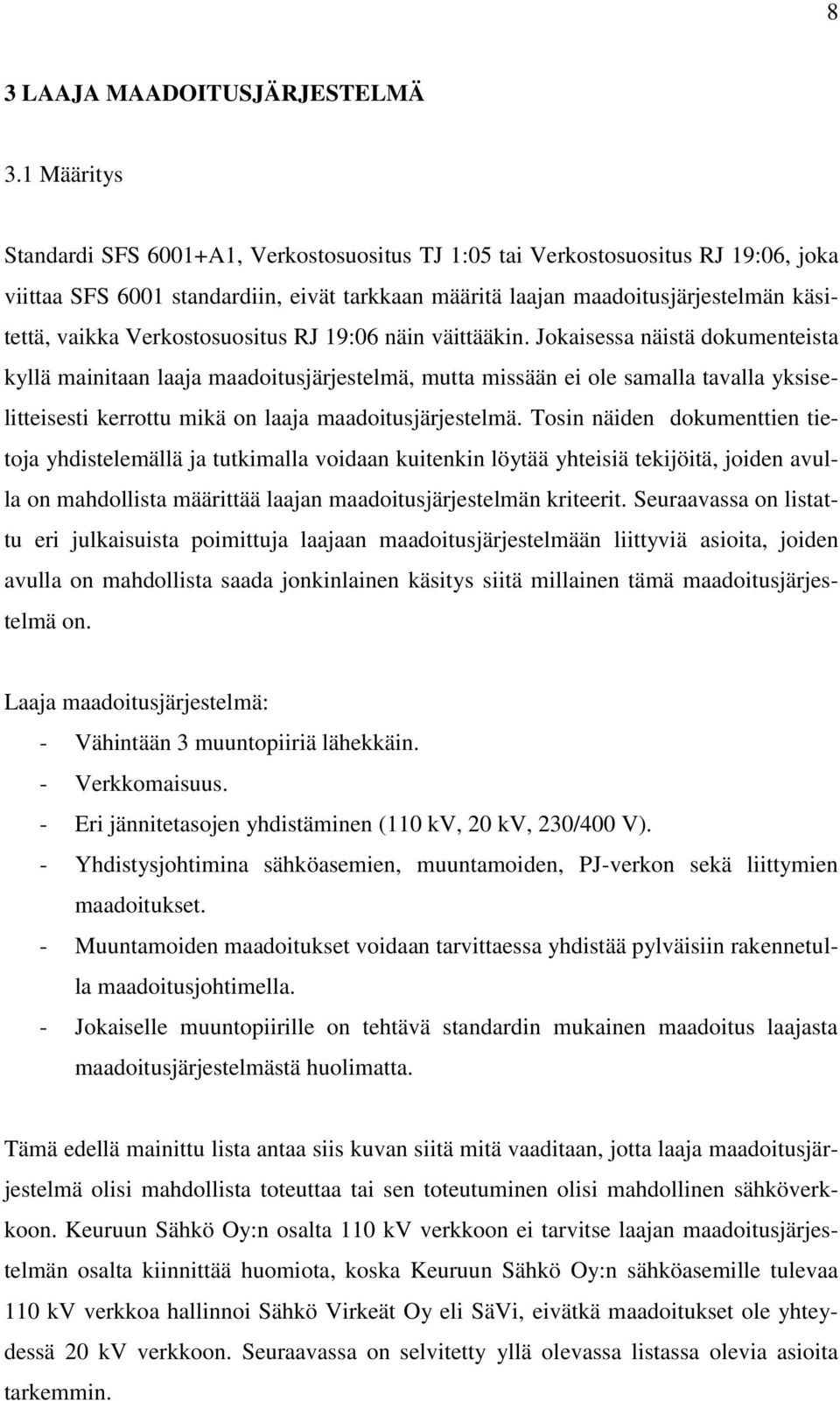 Verkostosuositus RJ 19:06 näin väittääkin.