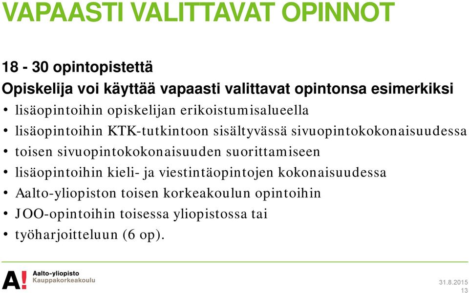 sivuopintokokonaisuudessa toisen sivuopintokokonaisuuden suorittamiseen lisäopintoihin kieli- ja