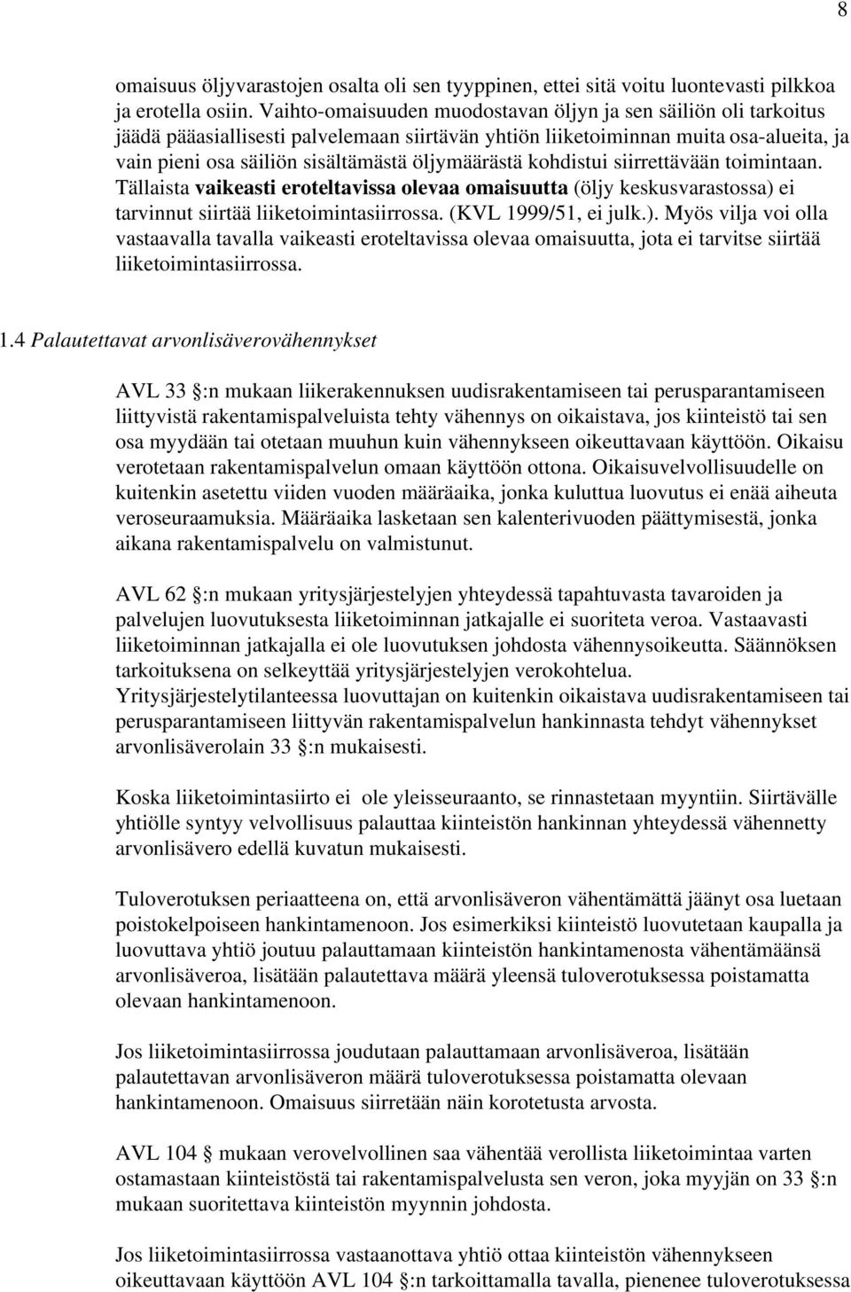 öljymäärästä kohdistui siirrettävään toimintaan. Tällaista vaikeasti eroteltavissa olevaa omaisuutta (öljy keskusvarastossa) 