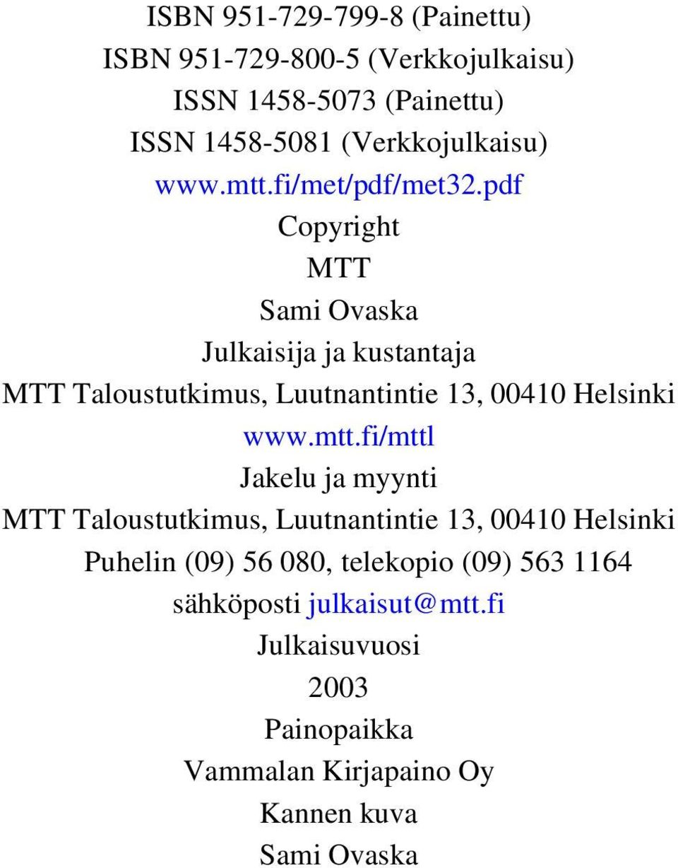 pdf Copyright MTT Sami Ovaska Julkaisija ja kustantaja MTT Taloustutkimus, Luutnantintie 13, 00410 Helsinki www.mtt.