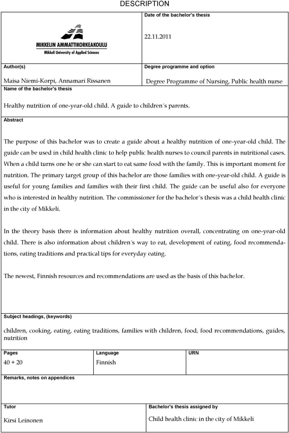 A guide to children s parents. Abstract The purpose of this bachelor was to create a guide about a healthy nutrition of one-year-old child.