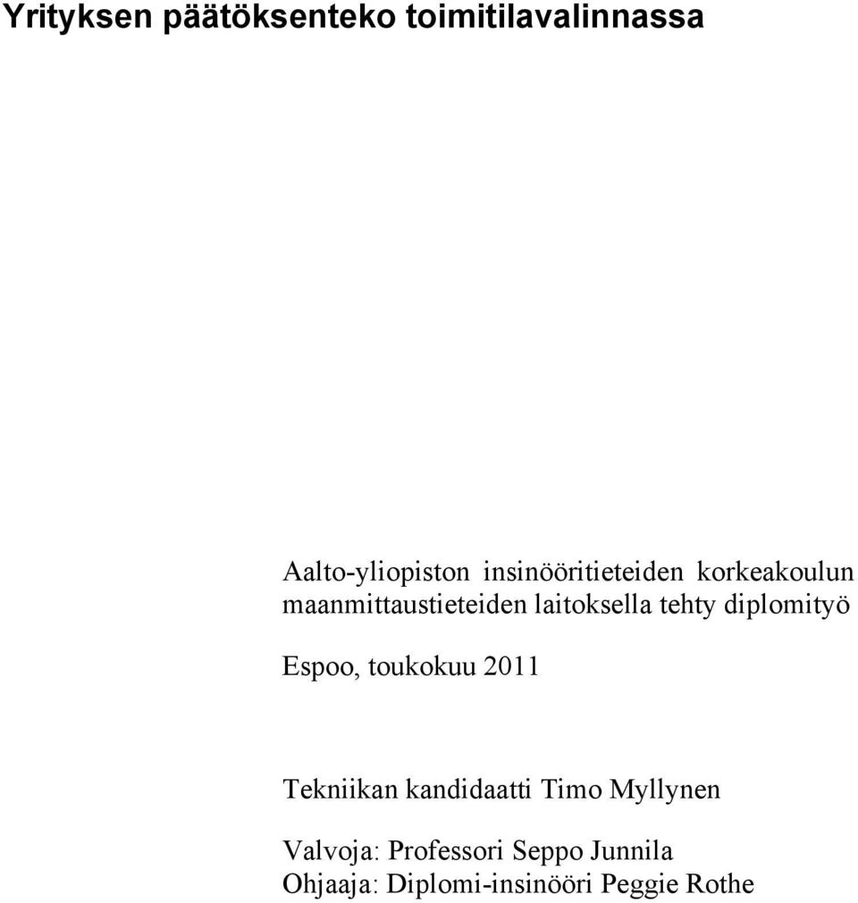 tehty diplomityö Espoo, toukokuu 2011 Tekniikan kandidaatti Timo