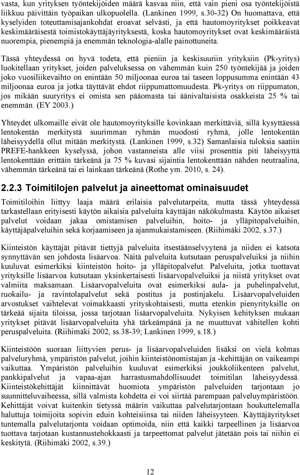 keskimääräistä nuorempia, pienempiä ja enemmän teknologia-alalle painottuneita.