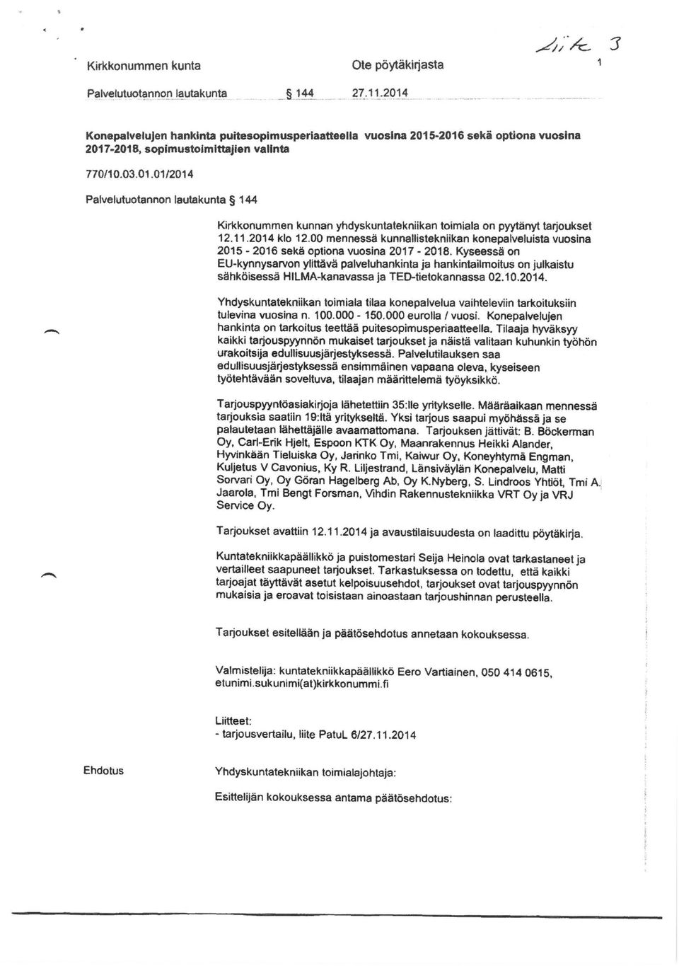 11.2014 klo 12.00 mennessä kunnallistekniikan konepalveluista vuosina 2015-2016 sekä optiona vuosina 2017-2018.