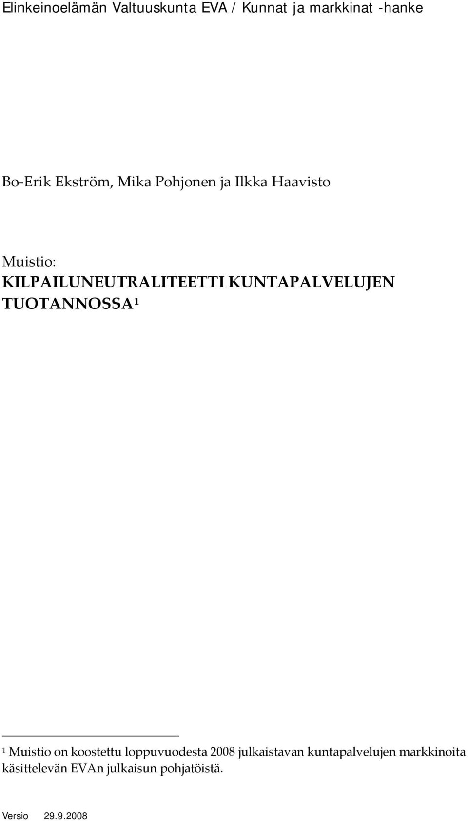 KUNTAPALVELUJEN TUOTANNOSSA 1 1 Muistio on koostettu loppuvuodesta 2008