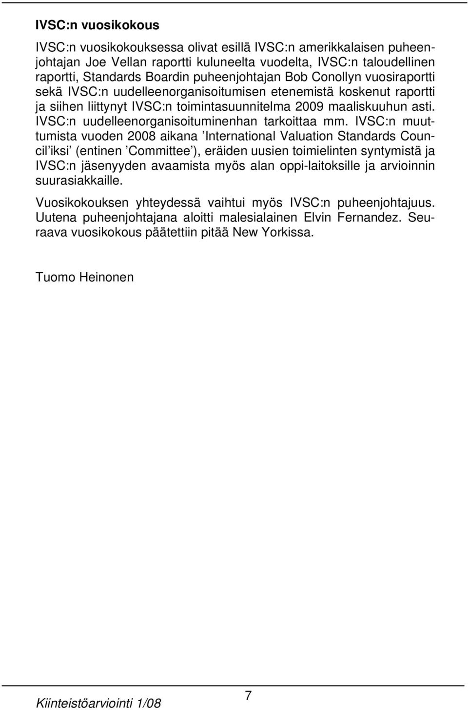 IVSC:n uudelleenorganisoituminenhan tarkoittaa mm.