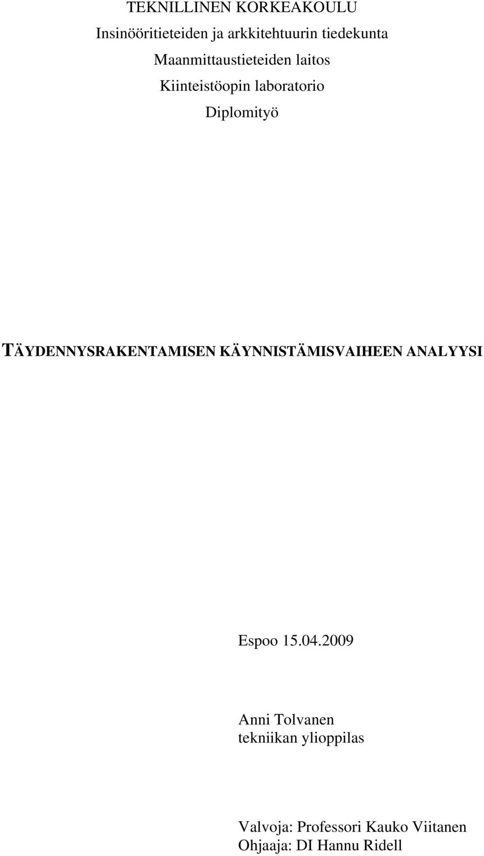 TÄYDENNYSRAKENTAMISEN KÄYNNISTÄMISVAIHEEN ANALYYSI Espoo 15.04.