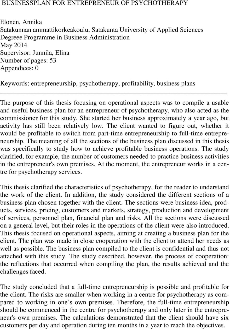 usable and useful business plan for an entrepreneur of psychotherapy, who also acted as the commissioner for this study.