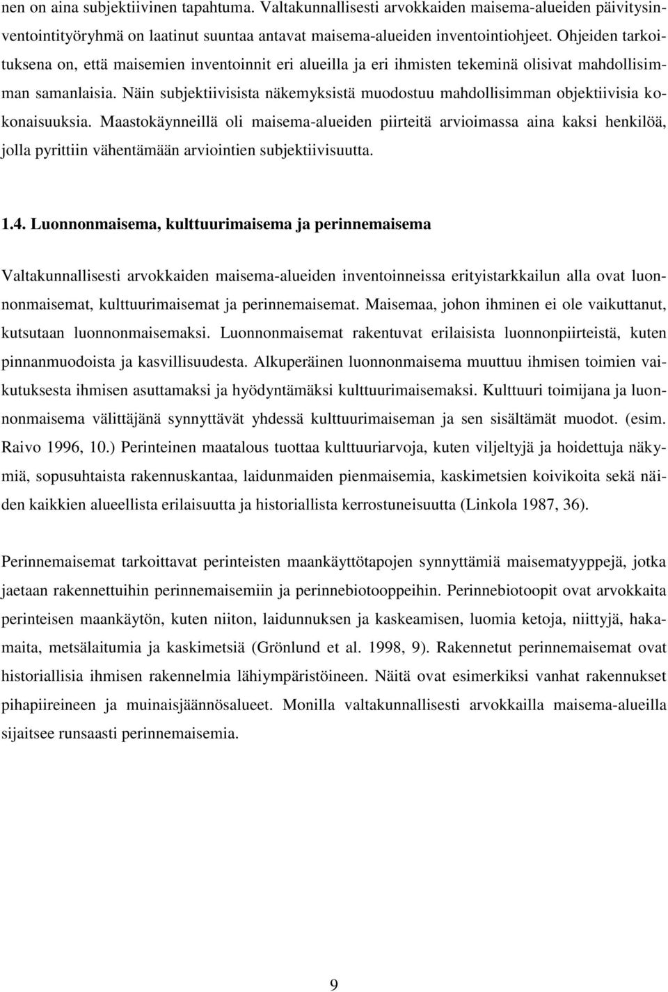 Näin subjektiivisista näkemyksistä muodostuu mahdollisimman objektiivisia kokonaisuuksia.