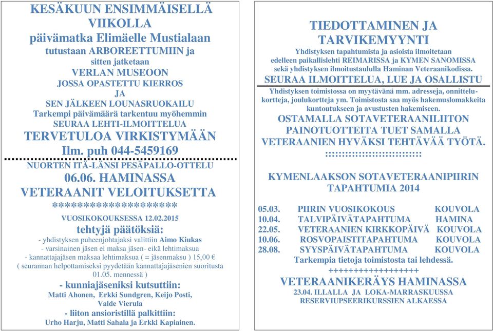 06. HAMINASSA VETERAANIT VELOITUKSETTA ******************** VUOSIKOKOUKSESSA 12.02.