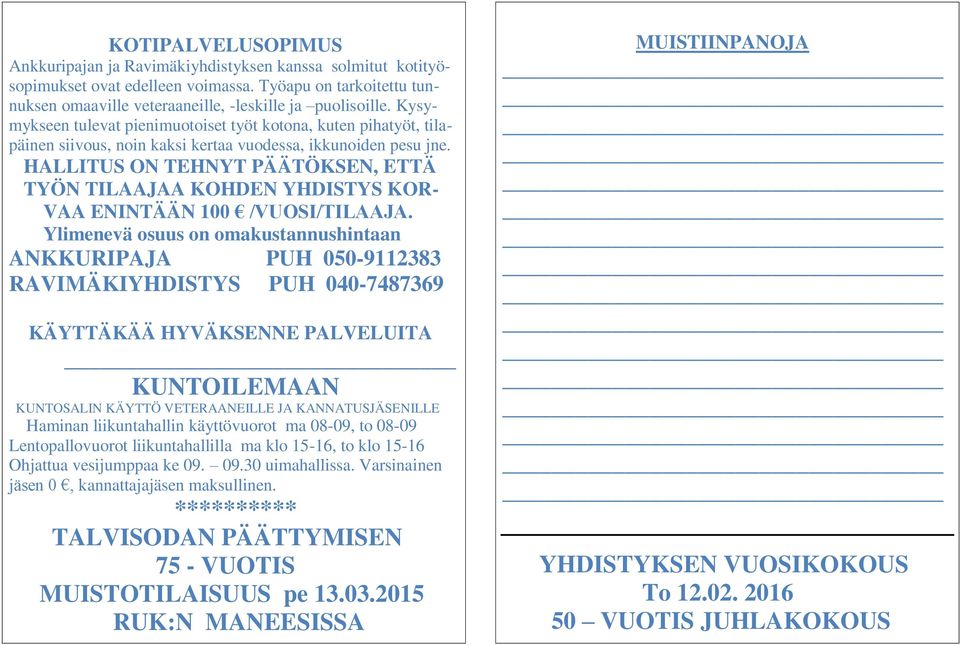 HALLITUS ON TEHNYT PÄÄTÖKSEN, ETTÄ TYÖN TILAAJAA KOHDEN YHDISTYS KOR- VAA ENINTÄÄN 100 /VUOSI/TILAAJA.