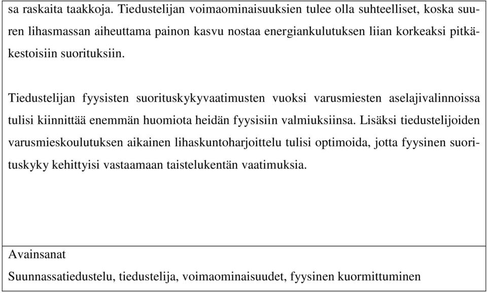 pitkäkestoisiin suorituksiin.