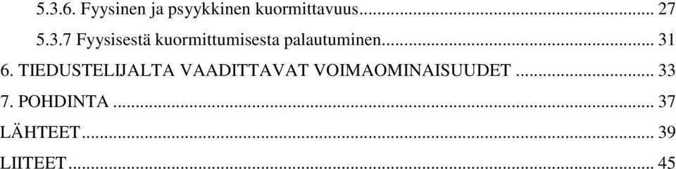 TIEDUSTELIJALTA VAADITTAVAT VOIMAOMINAISUUDET.