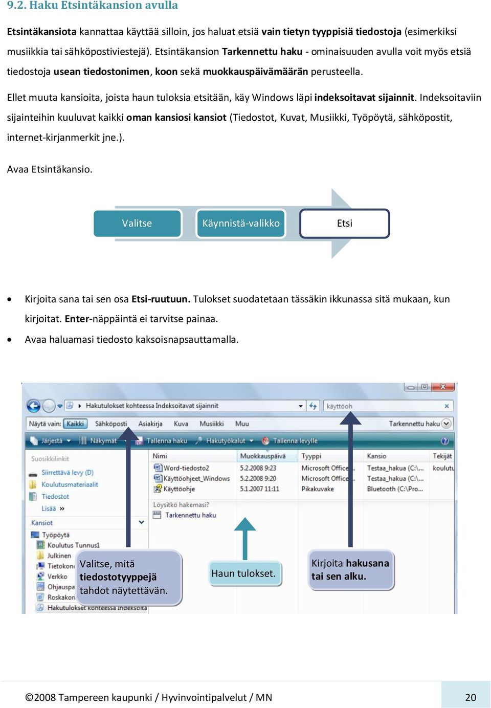 Ellet muuta kansioita, joista haun tuloksia etsitään, käy Windows läpi indeksoitavat sijainnit.