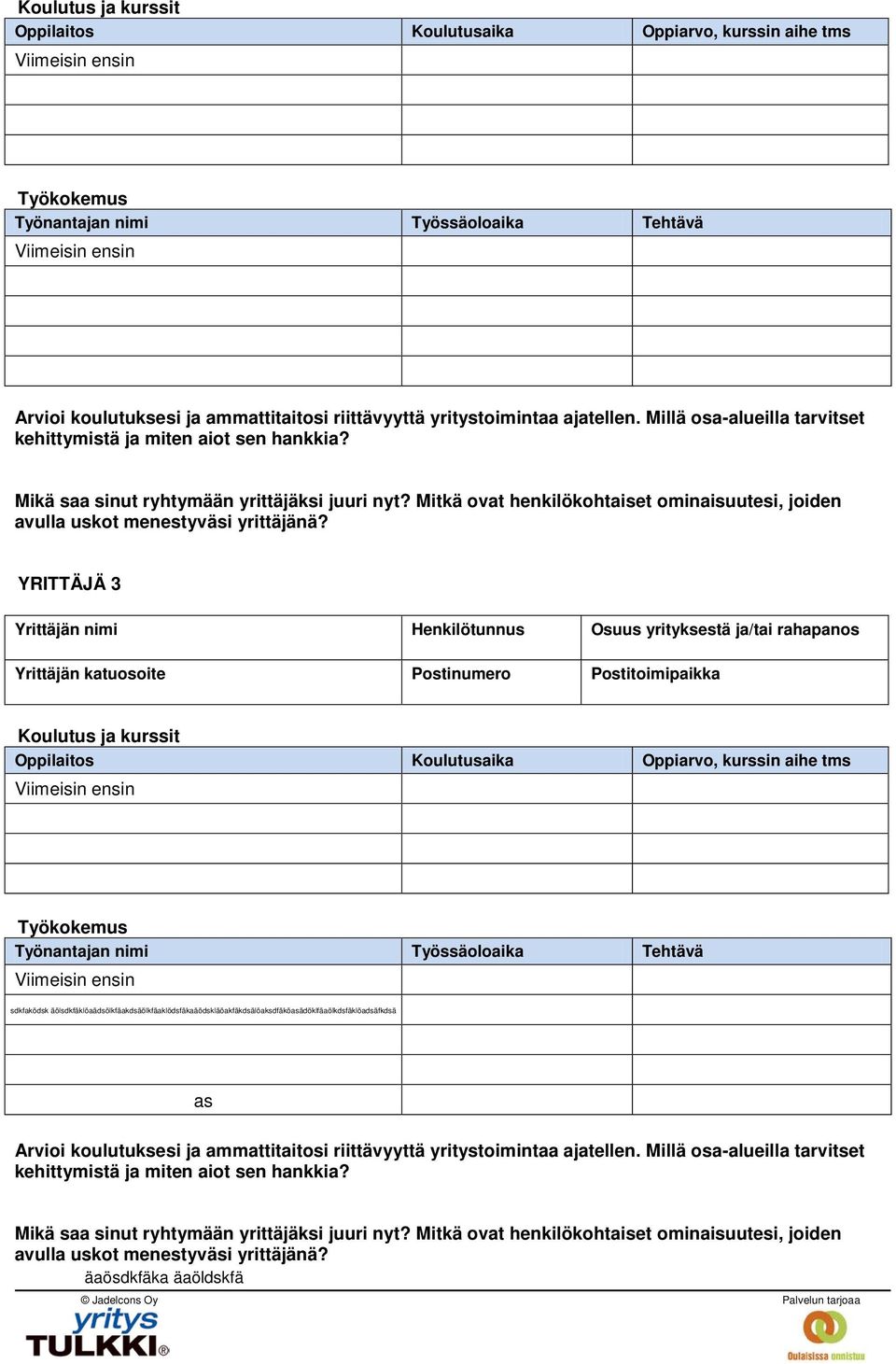 Mitkä ovat henkilökohtaiset ominaisuutesi, joiden avulla uskot menestyväsi yrittäjänä?