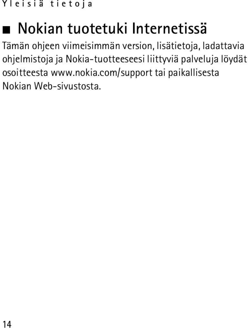 ja Nokia-tuotteeseesi liittyviä palveluja löydät osoitteesta