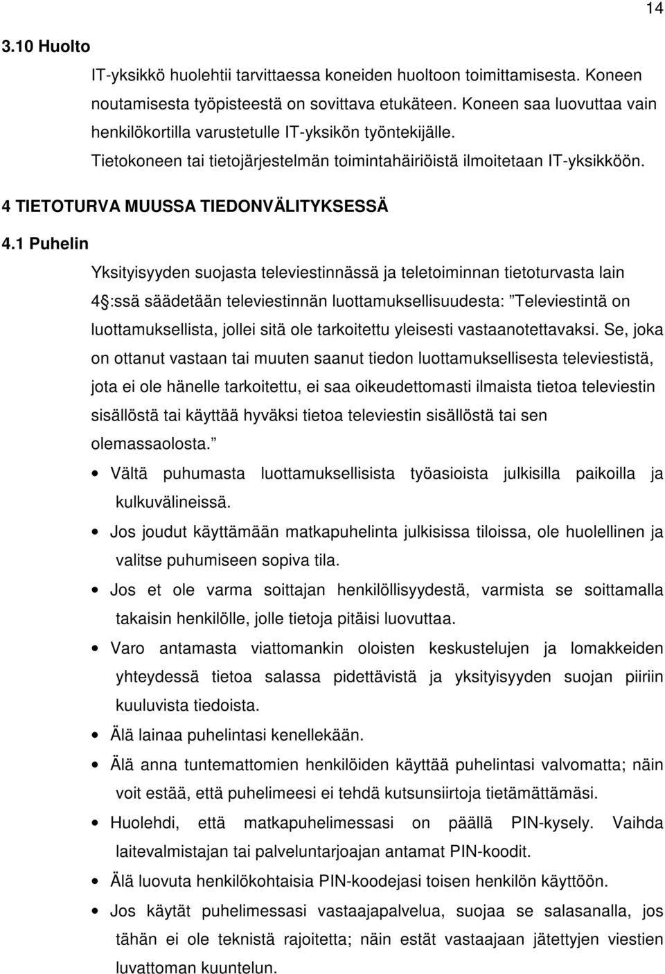 4 TIETOTURVA MUUSSA TIEDONVÄLITYKSESSÄ 4.