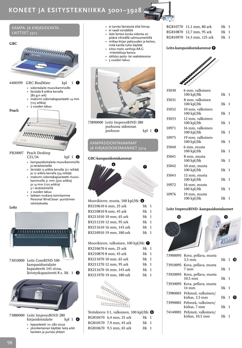 mm, 95 ark ltk 1 RG810970 14,3 mm, 125 ark ltk 1 Leitz-kampasidontakammat 9 4400399 GBC BindMate kpl 1 1 Peach sidontalaite muovikammoille lävistää 8 arkkia kerralla (80 g:n ark) maksimi