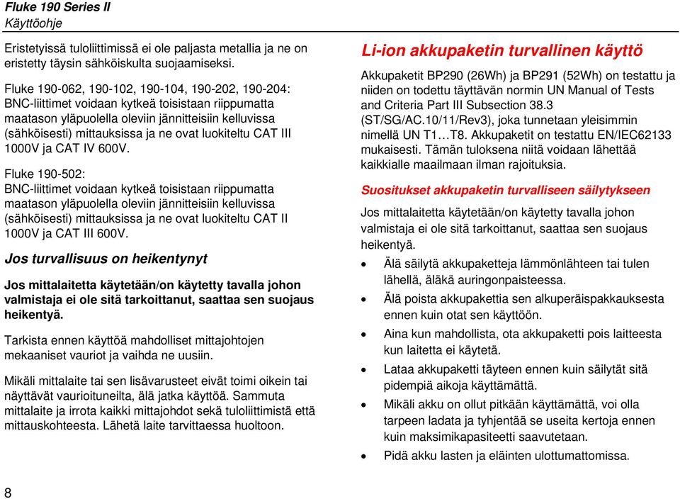 luokiteltu CAT III 1000V ja CAT IV 600V.