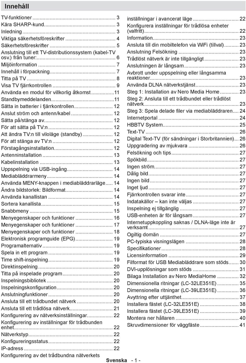 ..11 Sätta in batterier i fjärrkontrollen... 12 Anslut ström och antenn/kabel... 12 Sätta på/stänga av... 12 För att sätta på TV:n... 12 Att ändra TV:n till viloläge (standby).