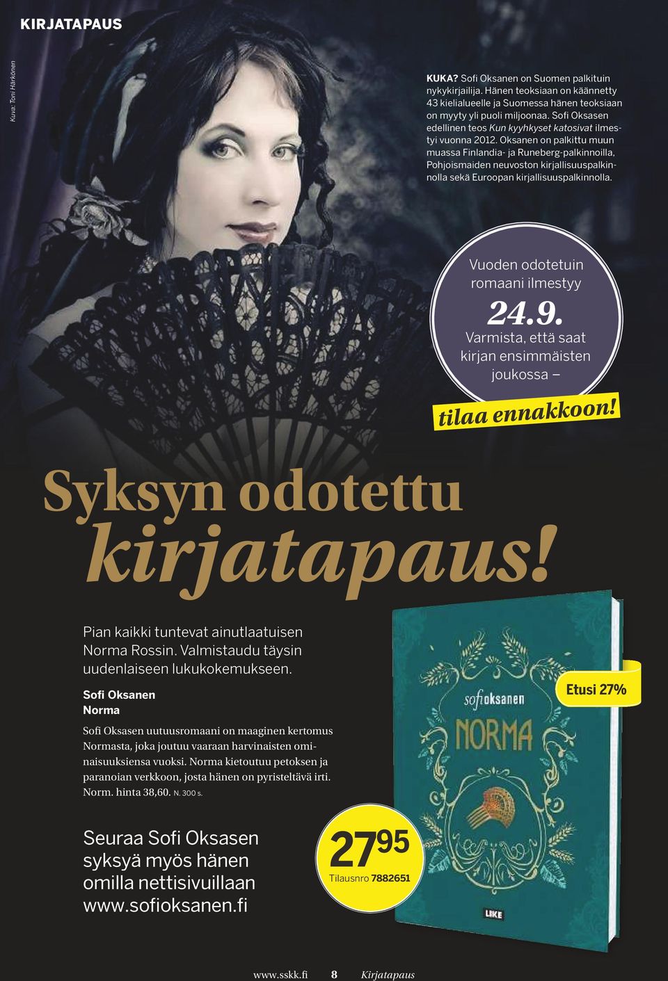 Oksanen on palkittu muun muassa Finlandia- ja Runeberg-palkinnoilla, Pohjoismaiden neuvoston kirjallisuuspalkinnolla sekä Euroopan kirjallisuuspalkinnolla. Vuoden odotetuin romaani ilmestyy 24.9.