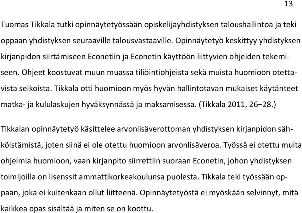 Ohjeet koostuvat muun muassa tiliöintiohjeista sekä muista huomioon otettavista seikoista.