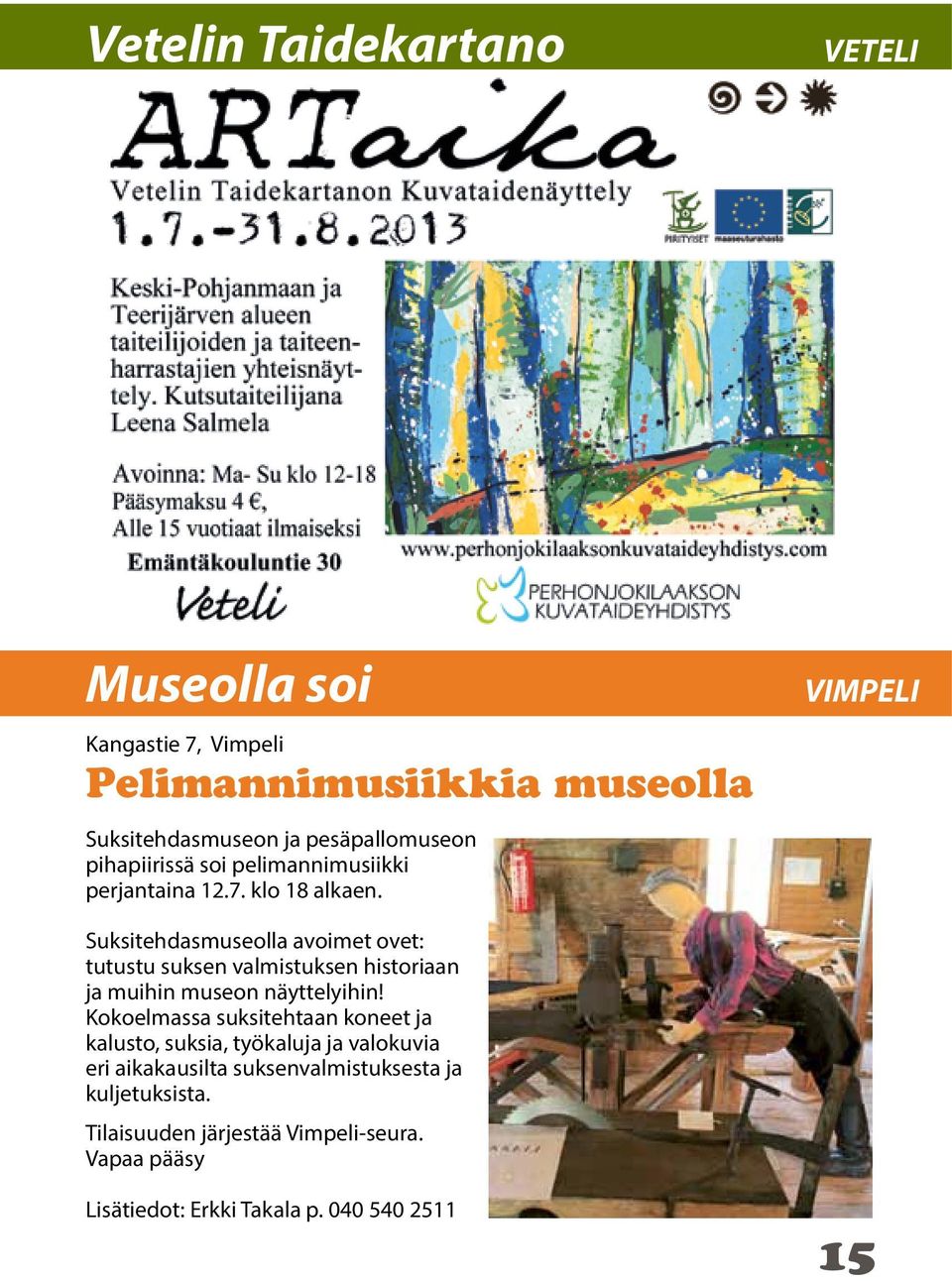 VIMPELI Suksitehdasmuseolla avoimet ovet: tutustu suksen valmistuksen historiaan ja muihin museon näyttelyihin!