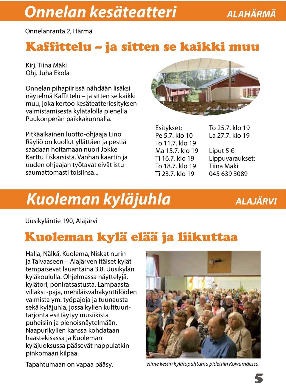 Pitkäaikainen luotto-ohjaaja Eino Räyliö on kuollut yllättäen ja pestiä saadaan hoitamaan nuori Jokke Karttu Fiskarsista. Vanhan kaartin ja uuden ohjaajan työtavat eivät istu saumattomasti toisiinsa.