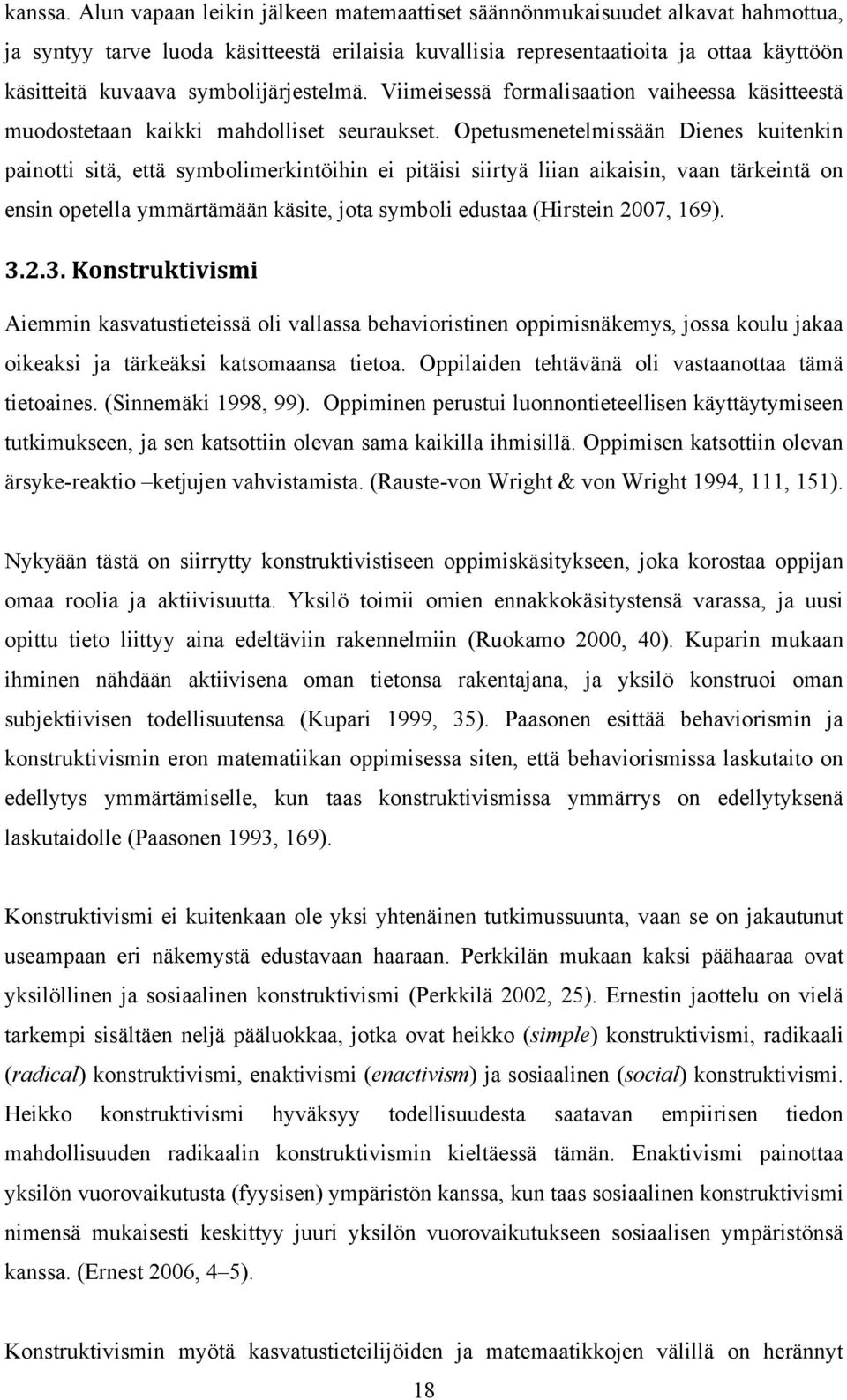 symbolijärjestelmä. Viimeisessä formalisaation vaiheessa käsitteestä muodostetaan kaikki mahdolliset seuraukset.