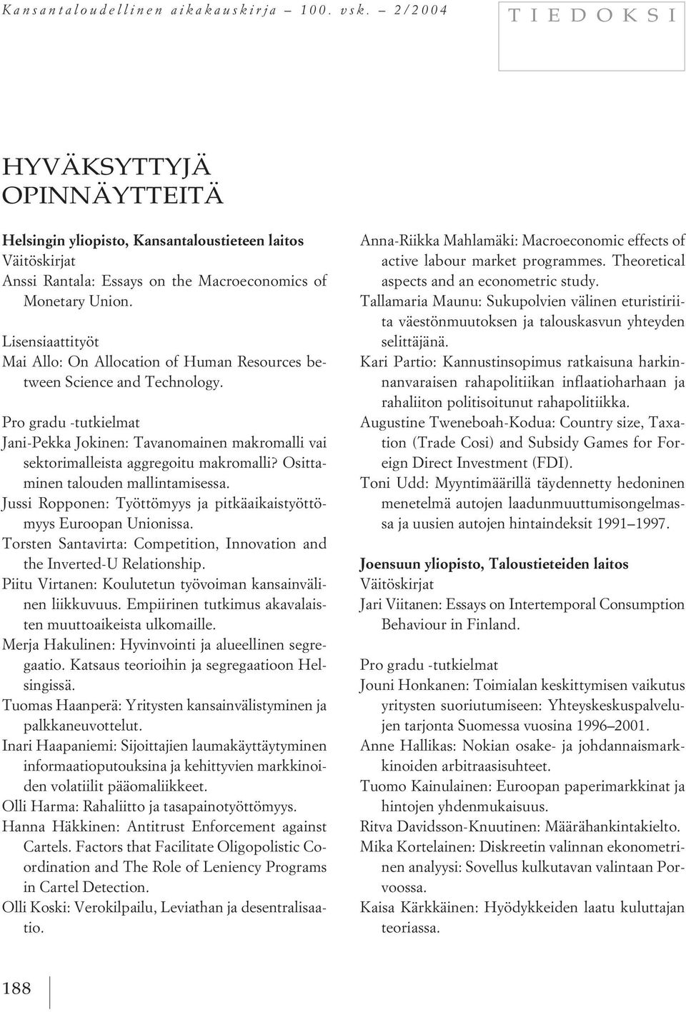 Lisensiaattityöt Mai Allo: On Allocation of Human Resources between Science and Technology.