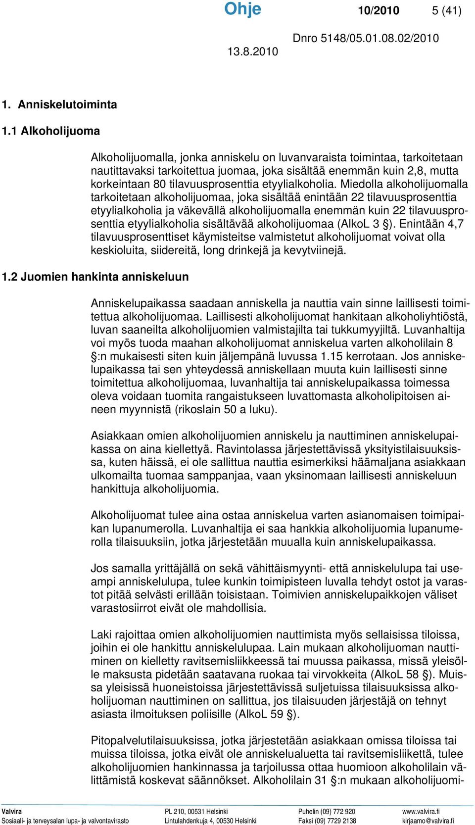etyylialkoholia.
