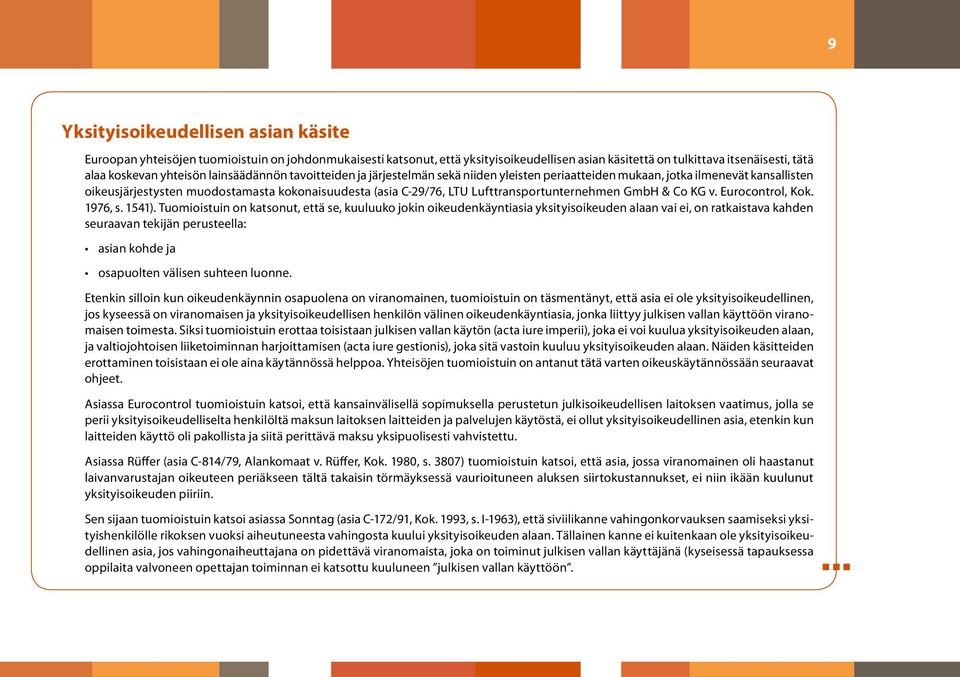 Lufttransportunternehmen GmbH & Co KG v. Eurocontrol, Kok. 1976, s. 1541).