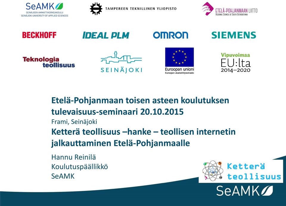 2015 Frami, Seinäjoki Ketterä teollisuus hanke